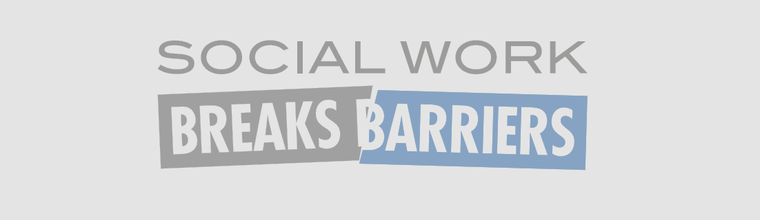 Social Work Breaks Barriers - Social Work Month 2023 Highlights the Voices of Social Work