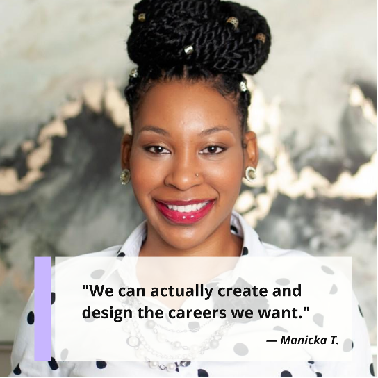 "We can actually create and design the careers we want." Manicka T., LISW-S, Social Work Mentor and Trainer, owner of Kindred Connections Therapy